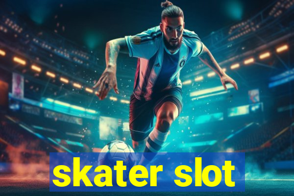 skater slot