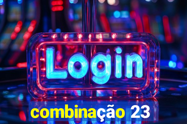 combinação 23