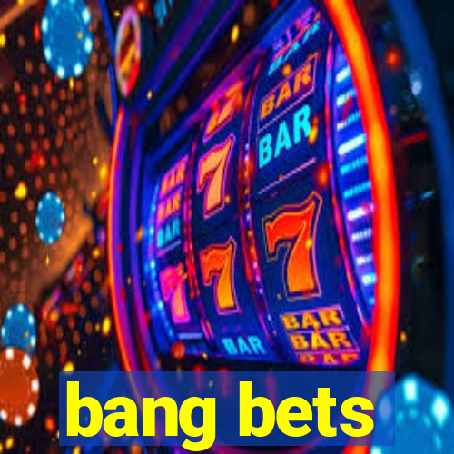 bang bets