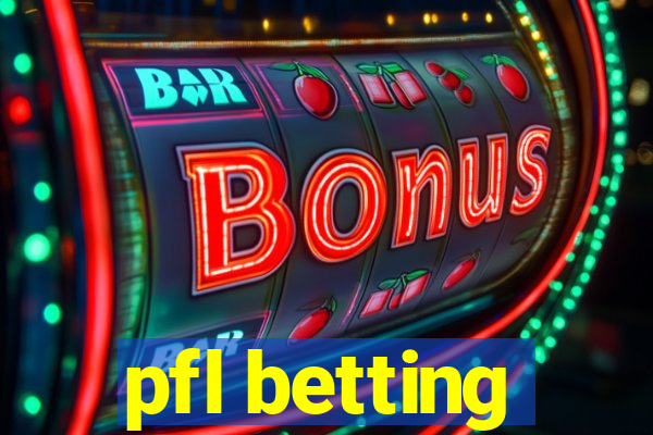 pfl betting