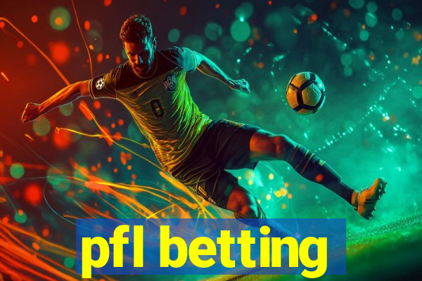 pfl betting