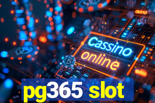 pg365 slot