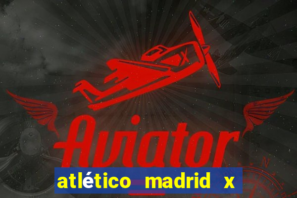 atlético madrid x real madrid palpite