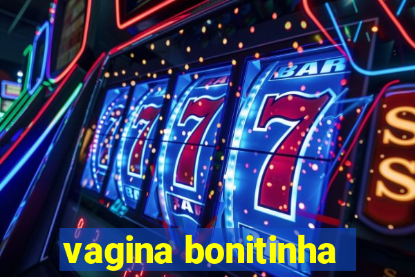 vagina bonitinha