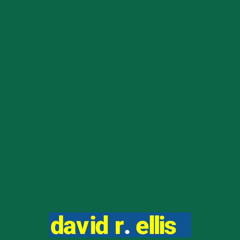 david r. ellis