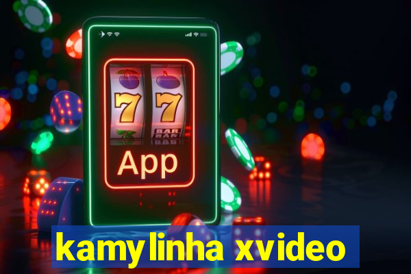 kamylinha xvideo