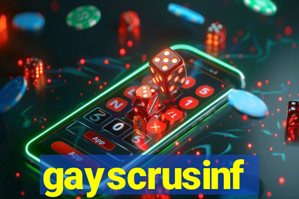 gayscrusinf