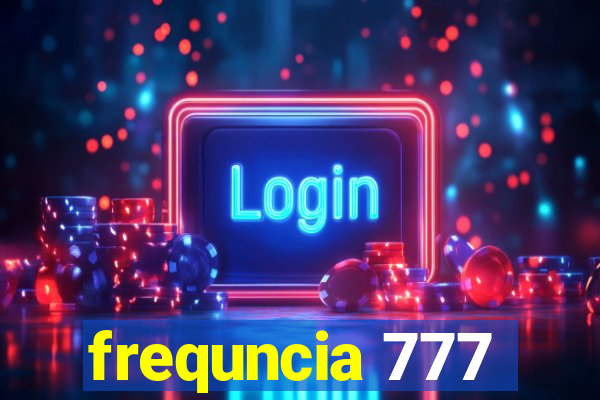 frequncia 777