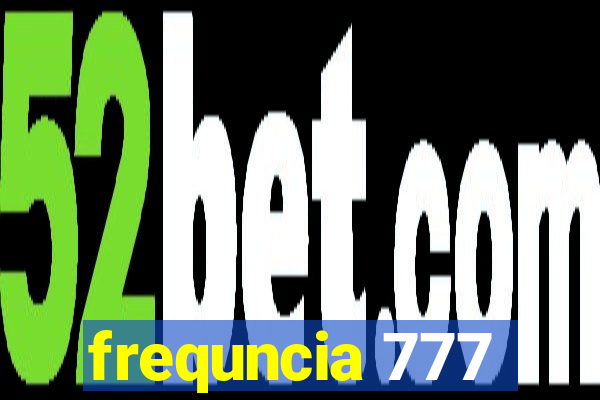 frequncia 777