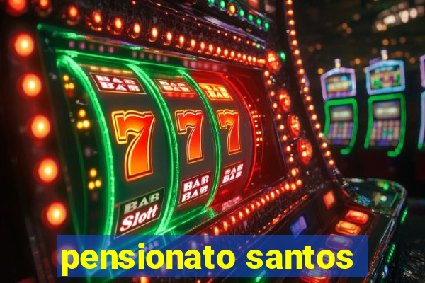 pensionato santos