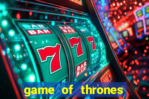 game of thrones slots game