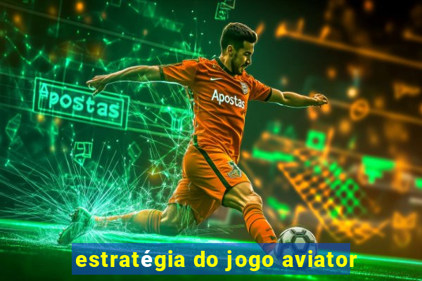 estratégia do jogo aviator