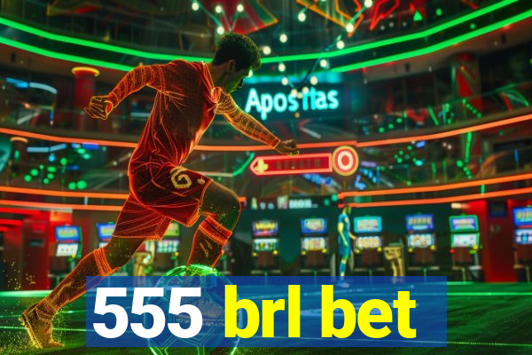 555 brl bet