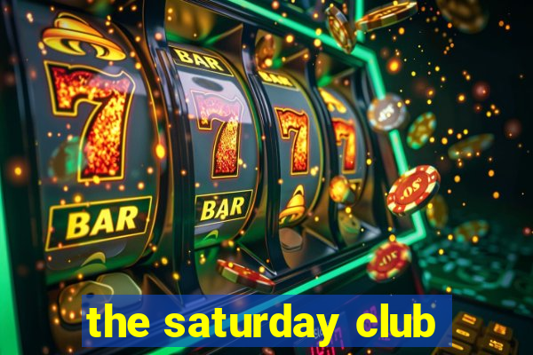 the saturday club