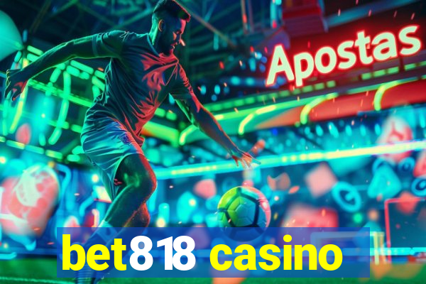 bet818 casino