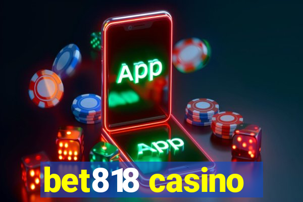 bet818 casino