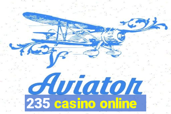 235 casino online