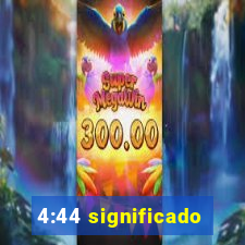 4:44 significado