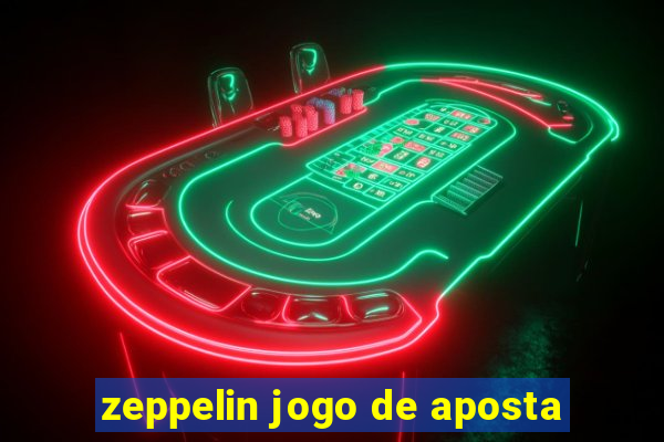 zeppelin jogo de aposta