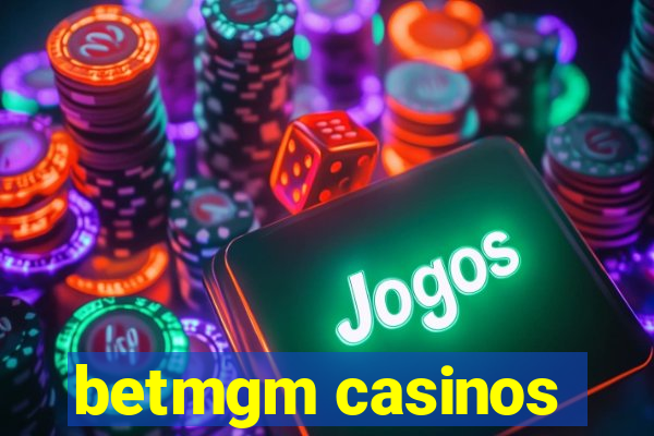 betmgm casinos