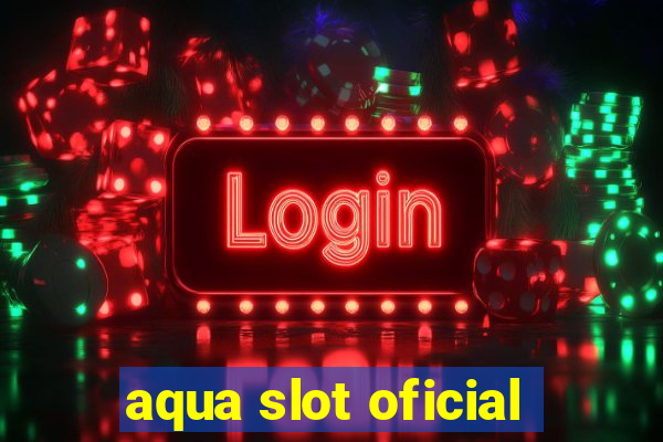 aqua slot oficial