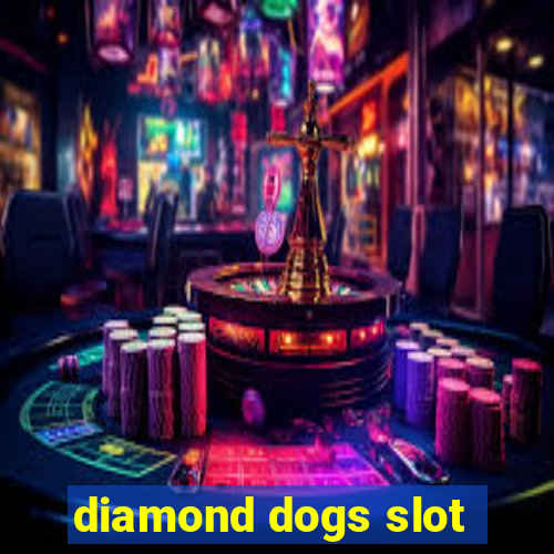 diamond dogs slot