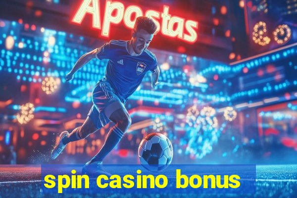 spin casino bonus