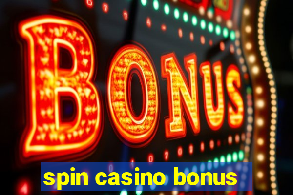 spin casino bonus