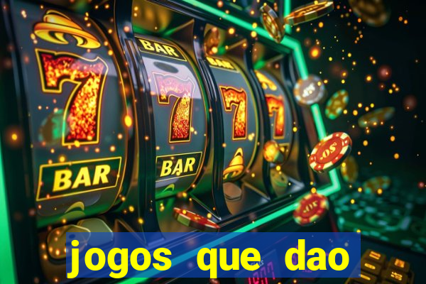 jogos que dao dinheiro de verdade