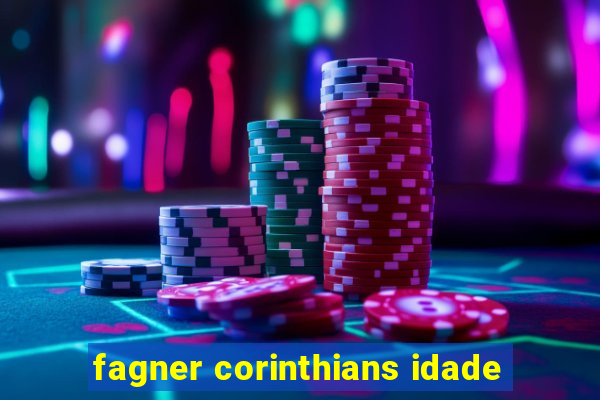 fagner corinthians idade