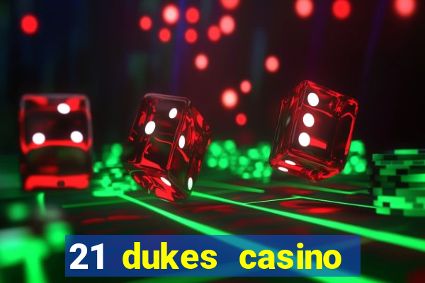 21 dukes casino bonus code