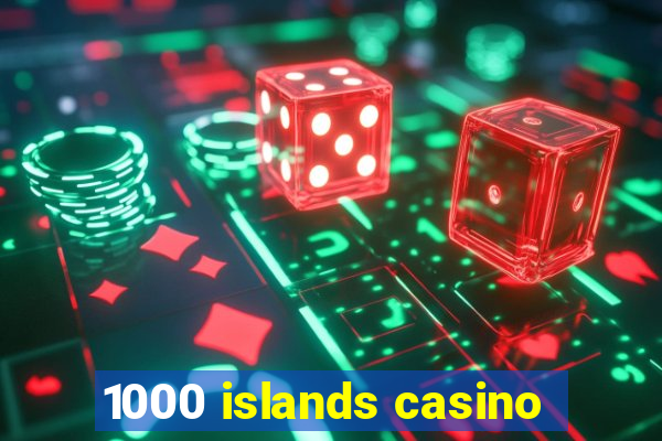 1000 islands casino