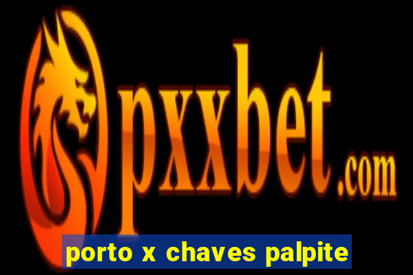 porto x chaves palpite