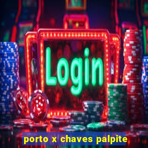 porto x chaves palpite