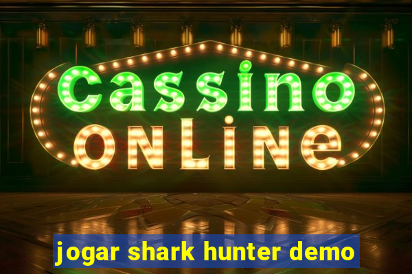 jogar shark hunter demo