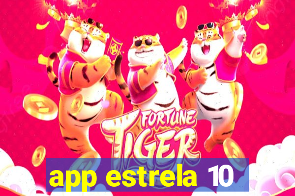 app estrela 10