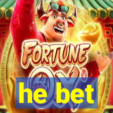 he bet