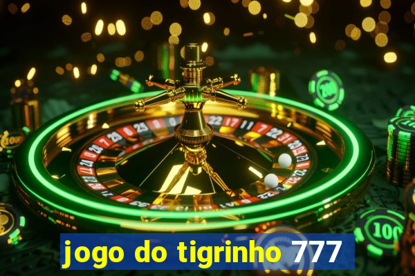 jogo do tigrinho 777