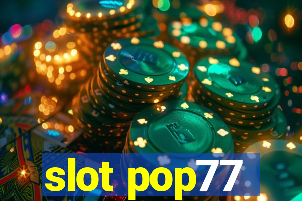 slot pop77