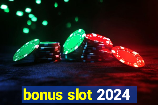 bonus slot 2024