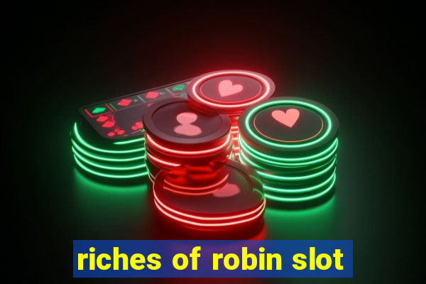 riches of robin slot