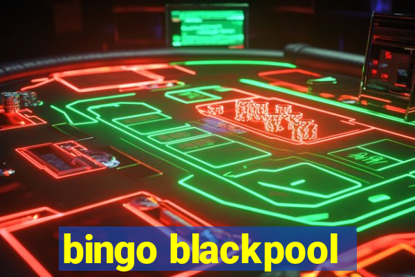 bingo blackpool