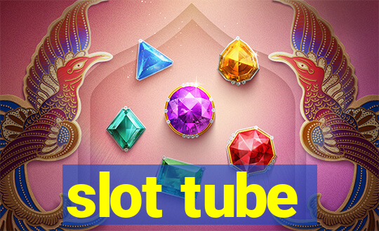 slot tube