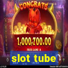 slot tube