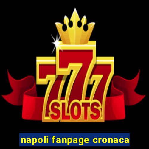 napoli fanpage cronaca