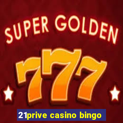 21prive casino bingo