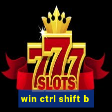 win ctrl shift b