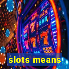 slots means