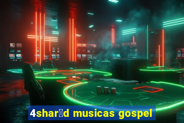 4shar茅d musicas gospel