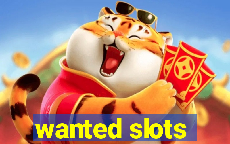 wanted slots